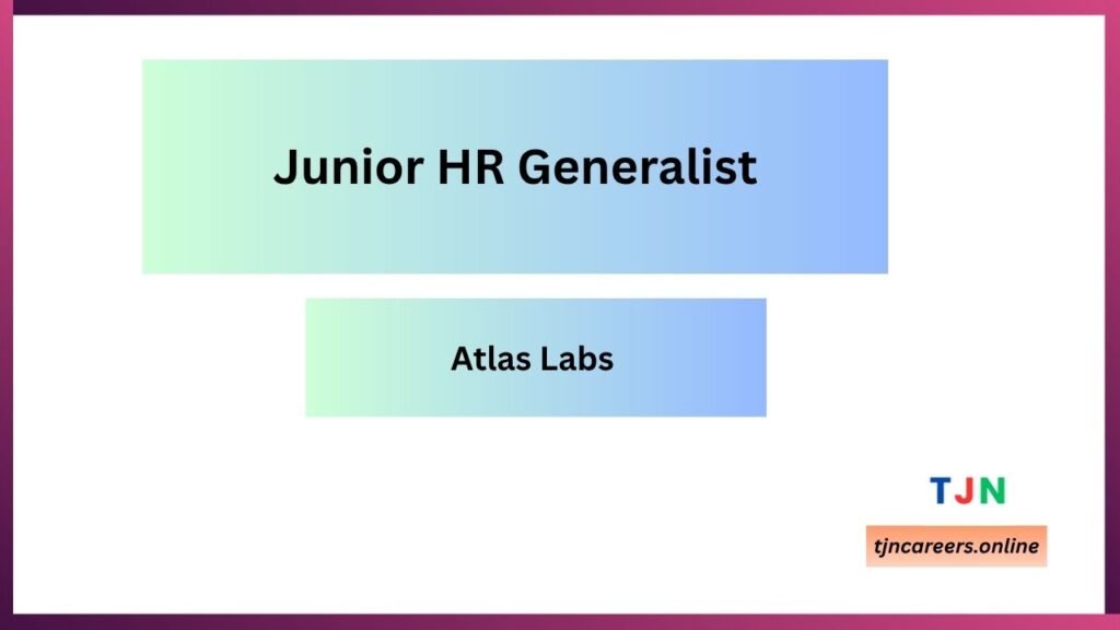 Junior HR Generalist - Atlas Labs job vacancies 2026