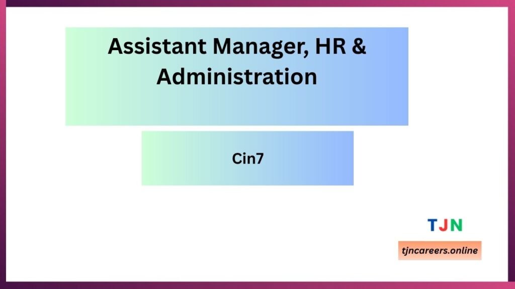 Assistant Manager, HR & Administration - Cin7 job vacancies 2026