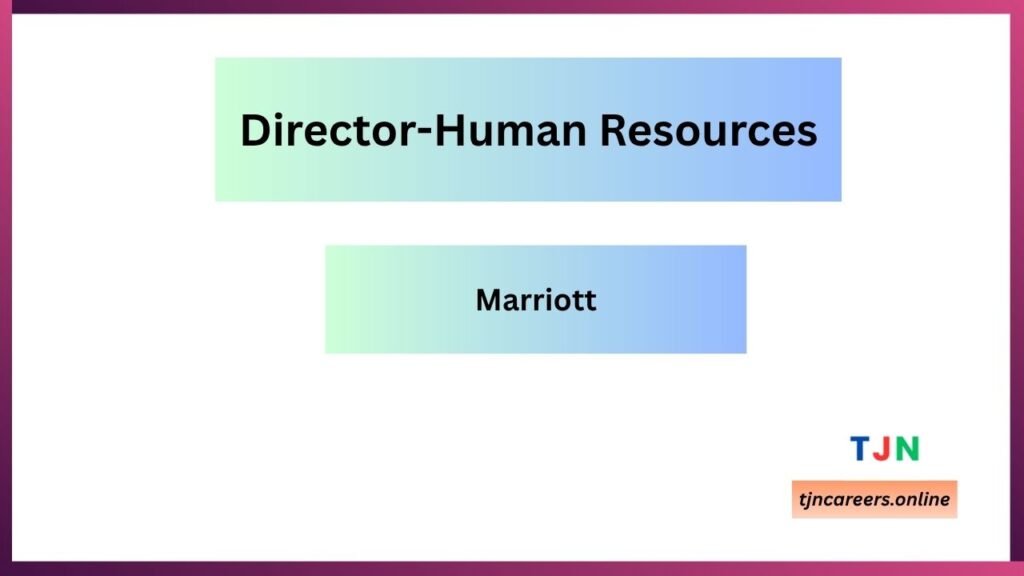 Director-Human Resources - Marriott job vacancies 2026