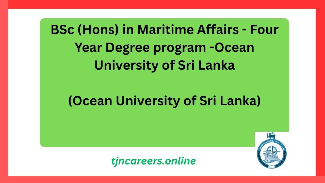 BSc (Hons) in Maritime Affairs - Four Year Degree program -Ocean University of Sri Lanka