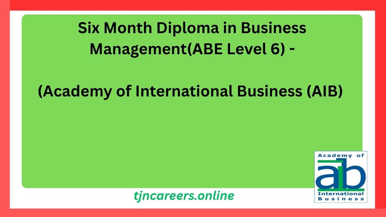 Six Month Diploma in Business Management(ABE Level 6) -Academy of International Business (AIB) in 2026