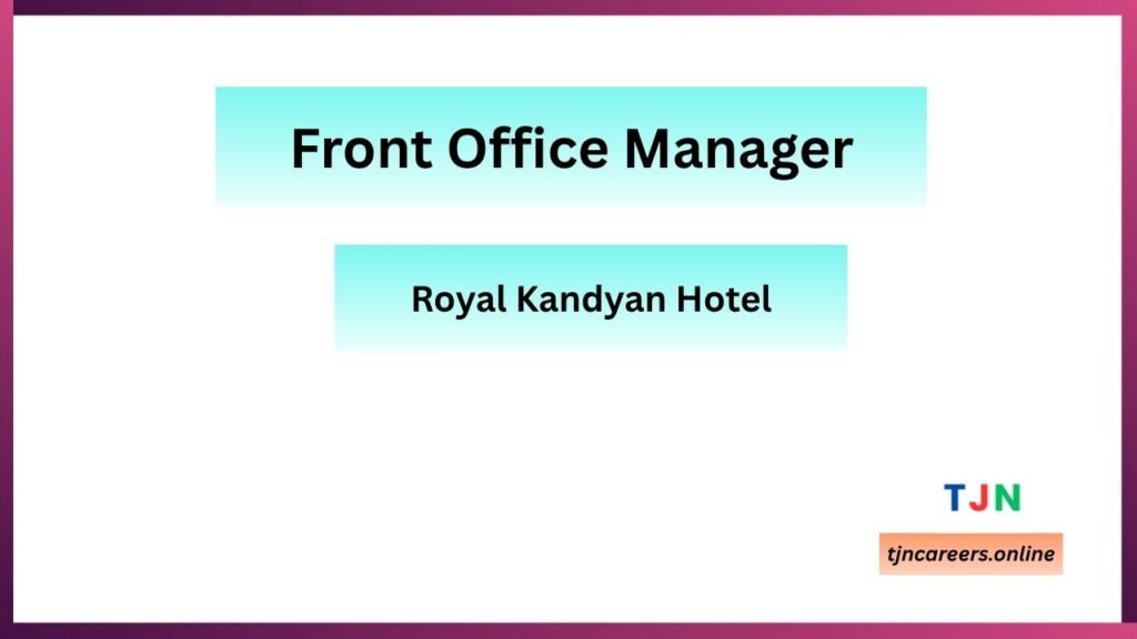 Front Office Manager - Royal Kandyan Hotel Vacancies in 2026