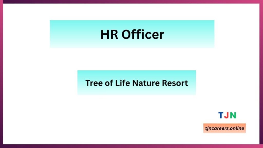 HR Officer - Tree of Life Nature Resort - Kandy Job Vacancies in 2026
