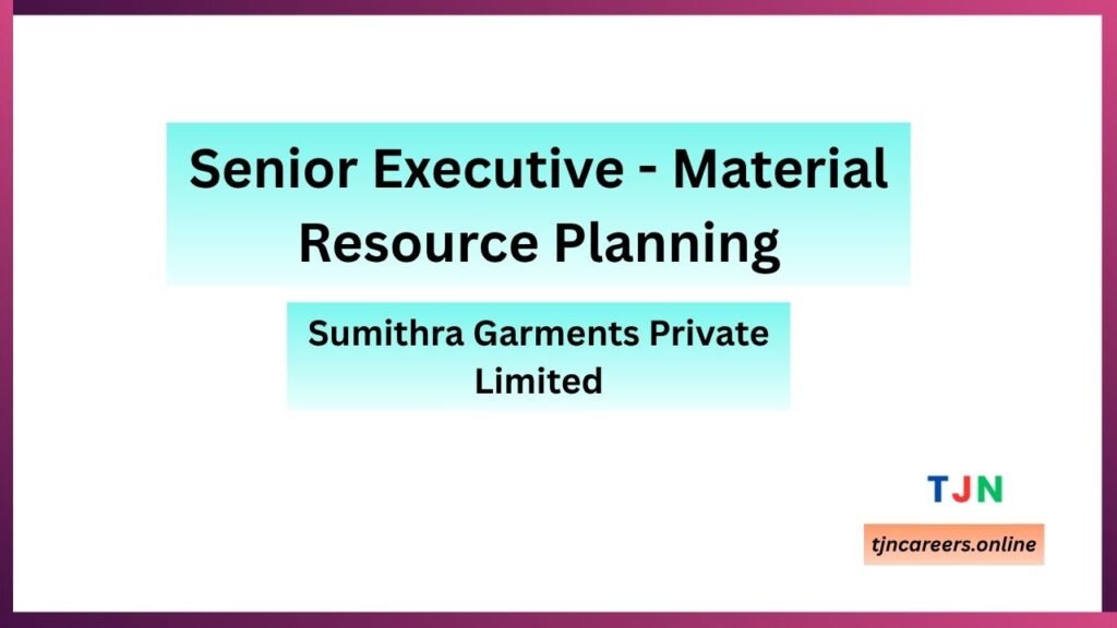 Senior Executive - Sumithra Garments vacancies in 2026