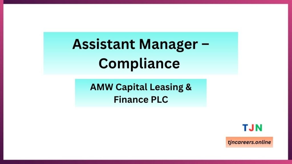 Assistant Manager – Compliance - AMW Capital Job Vacancies in 2026