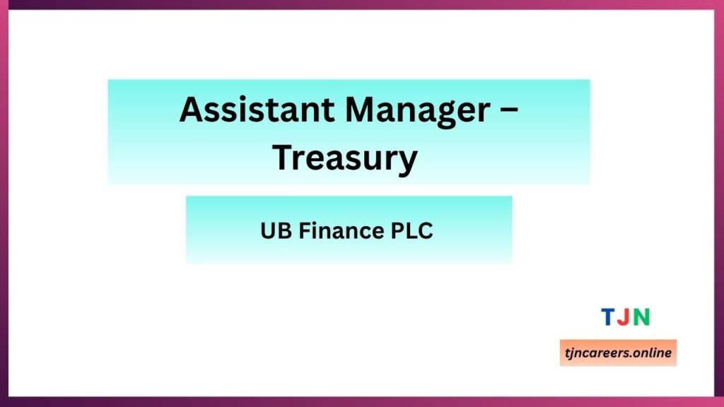 Assistant Manager – Treasury - UB Finance PLC careers in 2026