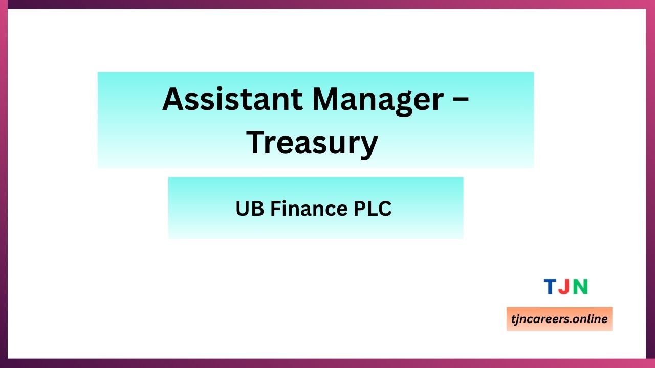 Assistant Manager – Treasury - UB Finance PLC careers in 2026