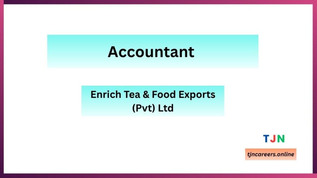 Accountant – Enrich Tea & Food Exports careers in 2026