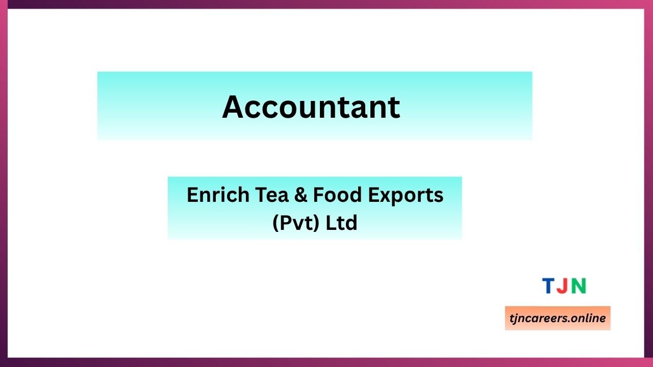 Accountant – Enrich Tea & Food Exports careers in 2026