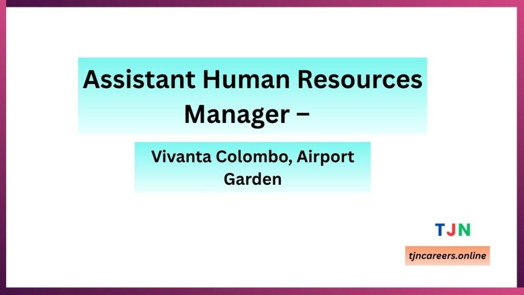 Assistant Human Resources Manager – Vivanta Job Vacancies in 2026