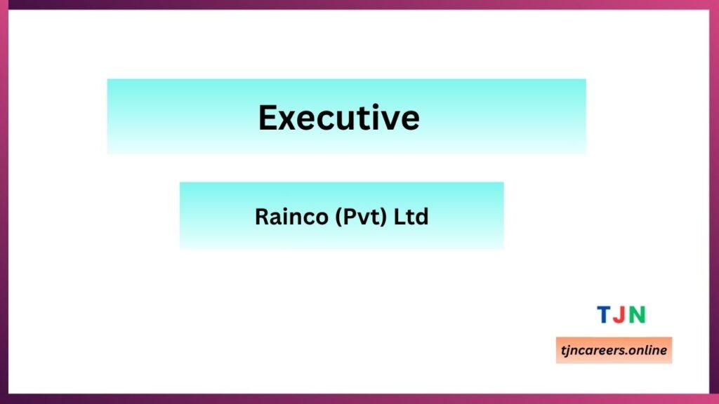 Executive - Rainco Job Vacancies in 2026