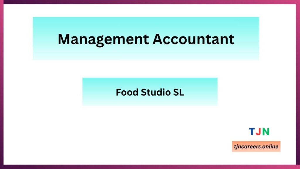 Management Accountant - Food Studio SL Careers in 2026