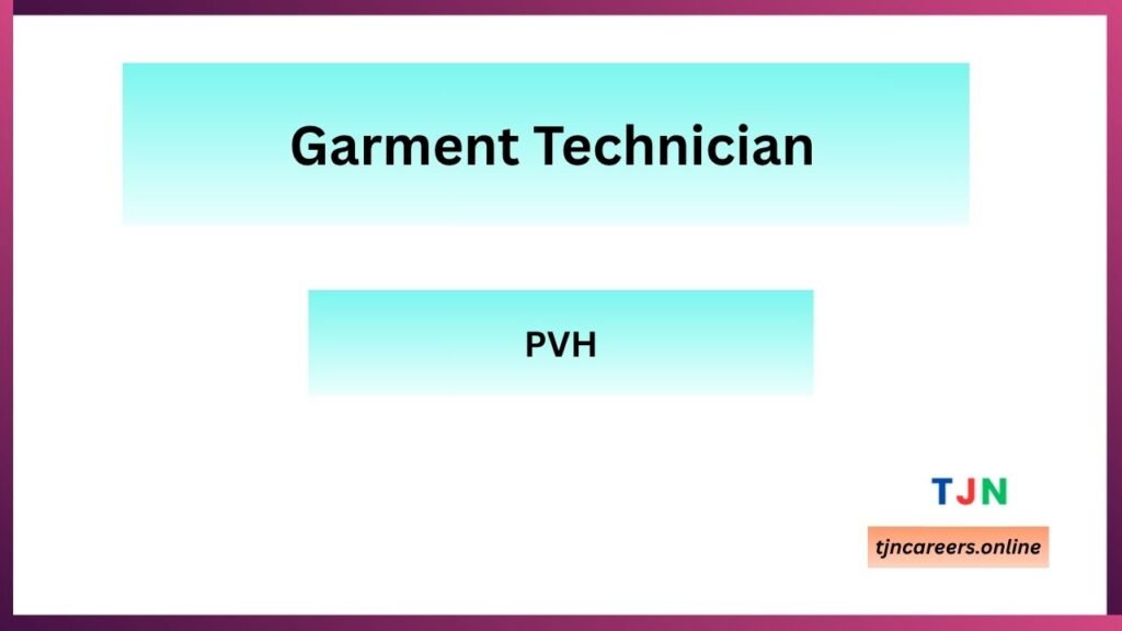 Garment Technician - PVH Job Vacancies in 2026