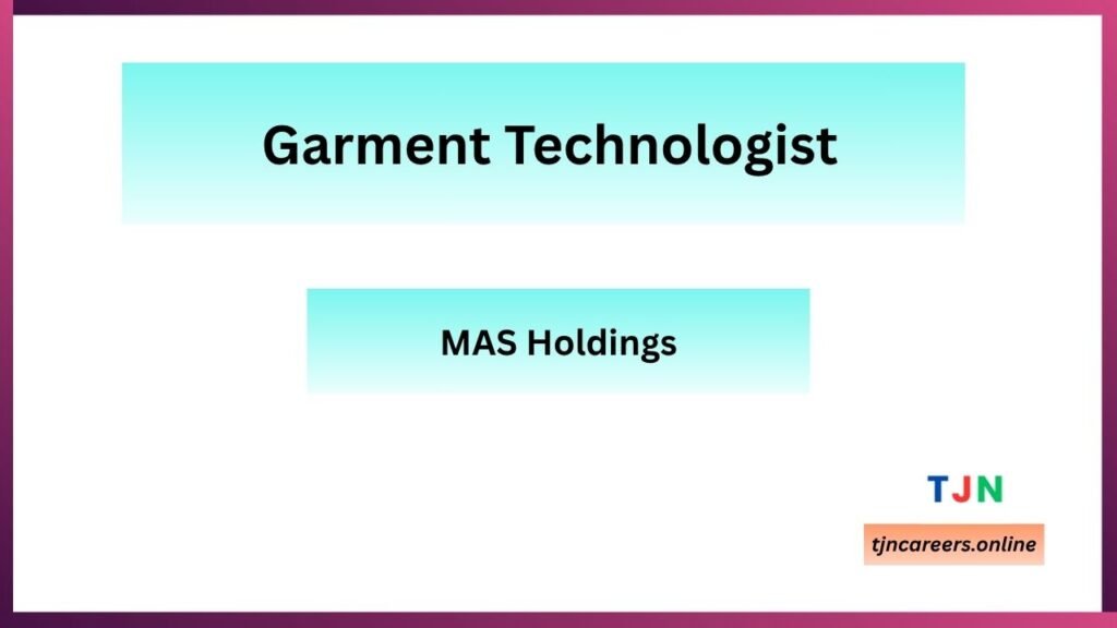 Garment Technologist - Mas Holdings job Vacancies in 2026