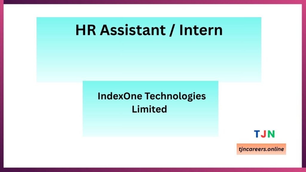 HR Assistant / Intern - IndexOne Technologies Limited Vacancies 2026
