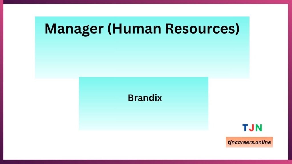 Manager (Human Resources) - Brandix Vacancies 2026