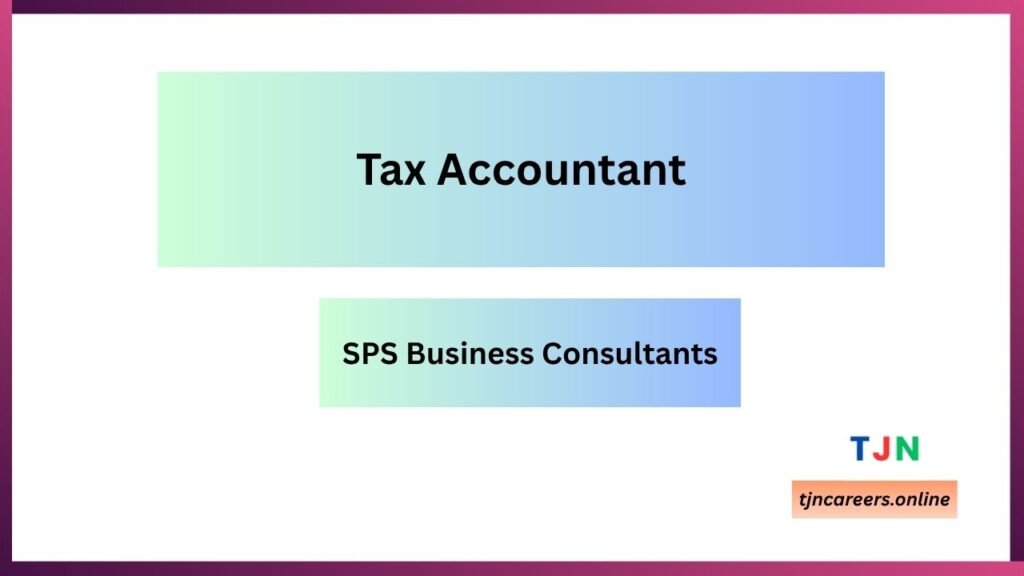 Tax Accountant - SPS Business Consultants Job vacancies 2026