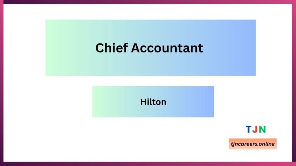 Chief Accountant - Hilton job vacancies 2026