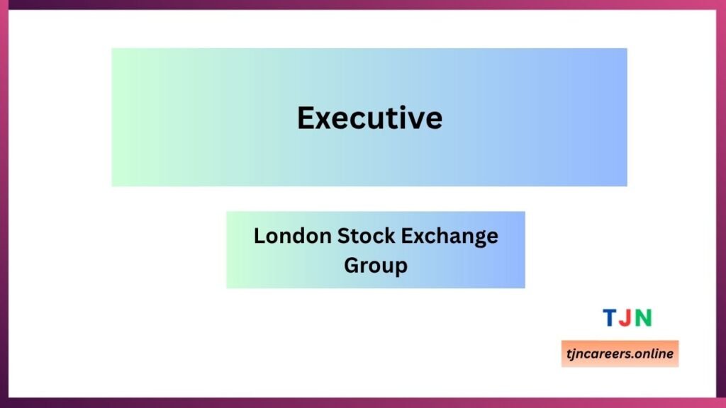 Executive - London Stock Exchange Group careers 2026