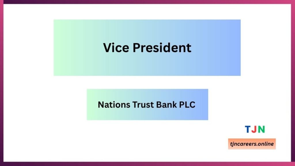 Vice President - Nations Trust Bank PLC job vacancies 2026