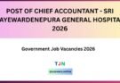 POST OF CHIEF ACCOUNTANT – SRI JAYEWARDENEPURA GENERAL HOSPITAL 2026