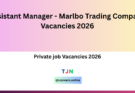 Assistant Manager – Marlbo Trading Company Vacancies 2026