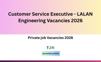 Customer Service Executive - LALAN Engineering Vacancies 2026