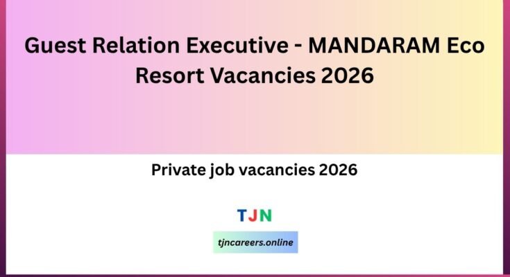 Guest Relation Executive - MANDARAM Eco Resort Vacancies 2026