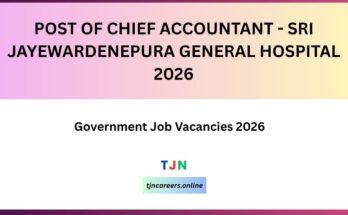 POST OF CHIEF ACCOUNTANT - SRI JAYEWARDENEPURA GENERAL HOSPITAL 2026